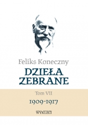 Dzieła zebrane Tom VII 1909-1917 / Miles - Feliks Koneczny