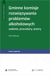 Gminne komisje rozwiązywania problemów alkoholowych. Zadania, procedury, wzory + wzory do pobrania - Piotr Piskozub