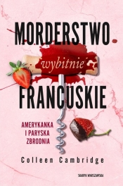Morderstwo wybitnie francuskie. Amerykanka i paryska zbrodnia. Tom 2 - Colleen Cambridge