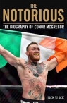 Notorious. The Life and Fights of Conor McGregor