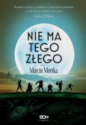 Drużyna do zadań specjalnych. Nie ma tego Złego (Wydanie II). Tom. 1. - Marcin Mortka