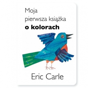 Moja pierwsza książka o kolorach - Eric Carle