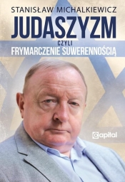 Judaszyzm czyli frymarczenie suwerennością / Capital - Stanisław Michalkiewicz
