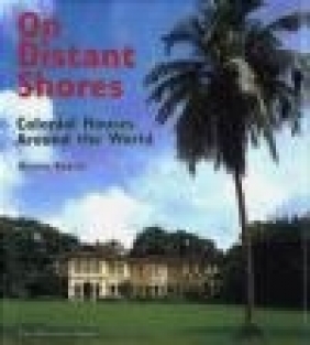 On Distant Shores Colonial Hauses Around World