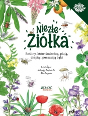 Niezłe ziółka. Rośliny które śmierdzą plują drapią i puszczają bąki - Lionel Hignard, Alain Pontoppidan, Guillemette Resplandy-Tai