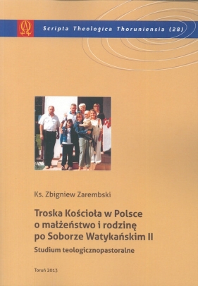 Troska Kościoła w Polsce o małżeństwo i rodzinę po Soborze Watykańskim II - Zarembski Zbigniew