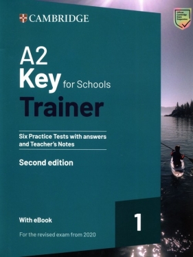 A2 Key for Schools Trainer 1 for the Revised Exam from 2020 Six Practice Tests with Answers and Teacher's Notes with Resources Download with eBook