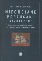 Niechciane porzucane naznaczone - Elżbieta Kaczyńska