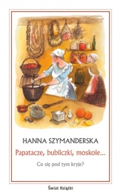 Papatacze, bubliczki, moskole...