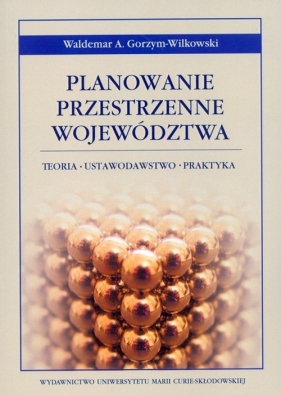 Planowanie przestrzenne województwa - Gorzym-Wilkowski Waldemar A.