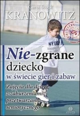 Nie-zgrane dziecko w świecie gier i zabaw w.2 - Carol Stock Kranowitz