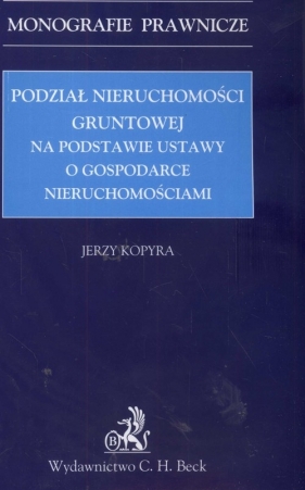 Podział nieruchomości gruntowej na podstawie ustawy o gospodarce nieruchomościami - Jerzy Kopyra