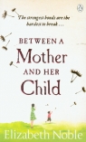 Between a Mother and her Child Noble Elizabeth