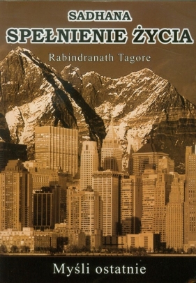 Sadhana spełnienie życia - Tagore Rabindranath