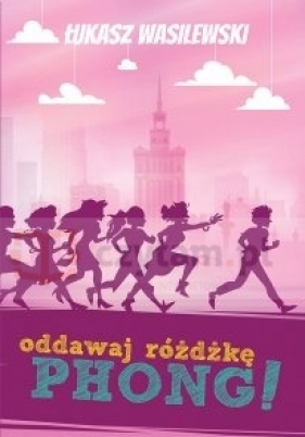 ODDAWAJ RÓŻDŻKĘ, PHONG! - Łukasz Wasilewski