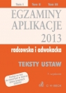 Egzaminy Aplikacje 2013 radcowska i adwokacka Tom 1 Teksty ustaw