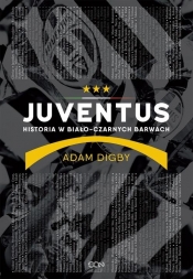 Juventus Historia w biało-czarnych barwach - Digby Adam