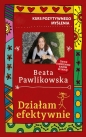 Kurs pozytywnego myślenia. Działam efektywnie - Beata Pawlikowska