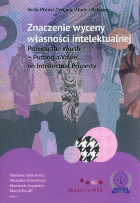 Znaczenie wyceny własności intelektualnej - Marlena Jankowska, Mirosław Pawełczyk, Sławomir Augustyn, Marek Panfil