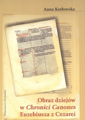 Obraz dziejów w Chronici Canones Euzebiusza z Cezarei - Kotłowska Anna