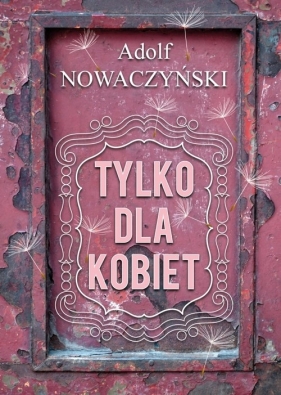 Tylko dla kobiet - Nowaczyński Adolf<br />
