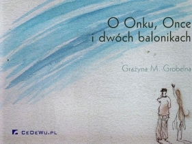 O Onku Once i dwóch balonikach - Grażyna Grobelna