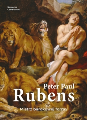 Peter Paul Rubens. Mistrz barokowej formy - Sławomir Cendrowski