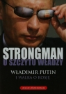 Strongman u szczytu władzy Władimir Putin i walka o Rosję Roxburgh Angus