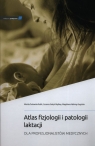 Atlas fizjologii i patologii laktacji Żukowska-Rubik Monika, Godyń-Myśliwy Zuzanna, Nehring-Gugulska Magdalena