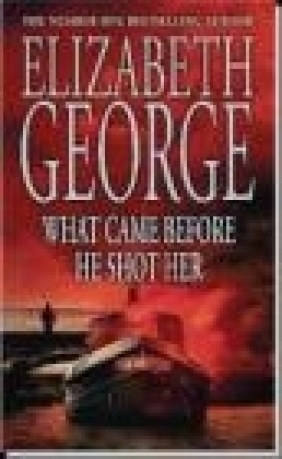 What Came Before He Shot Her  George Elizabeth