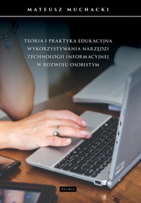 Teoria i praktyka edukacyjna wykorzystywania.. - Mateusz Muchacki