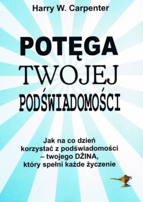 Potęga twojej podświadomości - Harry W. Carpenter