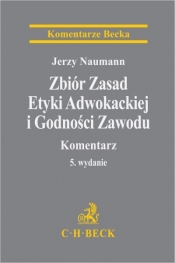 Zbiór Zasad Etyki Adwokackiej i Godności...w.5 - Jerzy Naumann