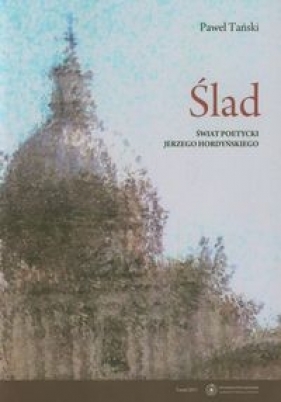 Ślad Świat poetycki Jerzego Hordyńskiego - Tański Paweł