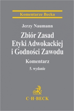 Zbiór Zasad Etyki Adwokackiej i Godności...w.5 - Jerzy Naumann