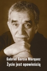 Życie jest opowieścią Gabriel García Márquez