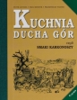 Kuchnia Ducha Gór czyli smaki Karkonoszy - Piotr Gryszel, Emul Mendyk, Przemysław Wiater