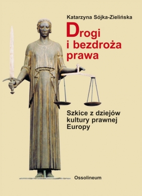 Drogi i bezdroża prawa - Sójka-Zielińska Katarzyna<br />