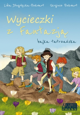 Wycieczki z Fantazją Bajka Tatrzańska - Długołęcka-Pinkwart Lidia, Pinkwart Sergiusz<br />