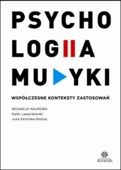 Psychologia muzyki. Współczesne konteksty zastos. - Rafał Lawendowski, Julia Kaleńska-Rodzaj (red.)
