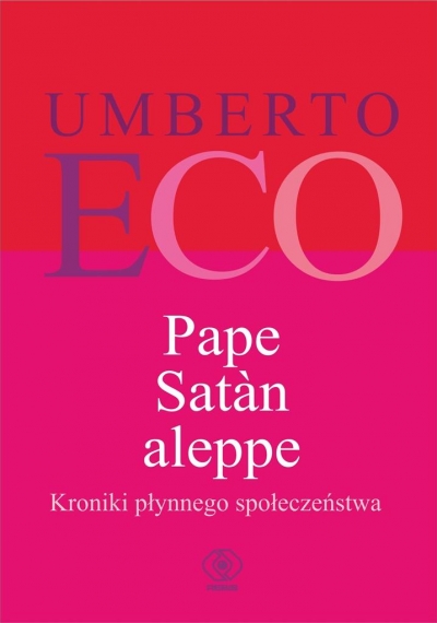 Pape Satan aleppe. Kroniki płynnego społeczeństwa - Umberto Eco, Alicja Bruś - książka