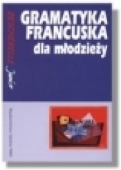Gramatyka francuska dla młodzieży - <br />