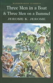 Three Men in a Boat and Three Men on the Bummel - Jerome K. Jerome
