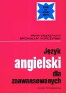 Język angielski dla zaawansowanych  Dobrzycka Irena, Kopczyński Bronisław