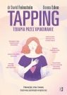 Tapping. Terapia przez opukiwanie. Pokonaj lęk, stres i traumę dzięki mocy Donna Eden