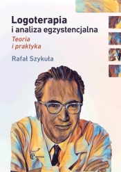 Logoterapia i analiza egzystencjalna Teoria i praktyka / Eneteia - Rafał Szykuła