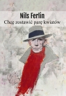 Chcę zostawić parę kwiatów Ferlin Nils