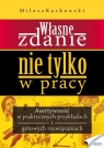 Własne zdanie. Nie tylko w pracy Miłosz Karbowski