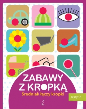 Zabawy z kropką. Zeszyt 2 - Opracowanie zbiorowe