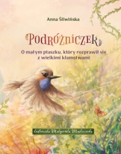 Podróżniczek O małym ptaszku, który rozprawił się z wielkimi kłamstwami - Anna Śliwińska